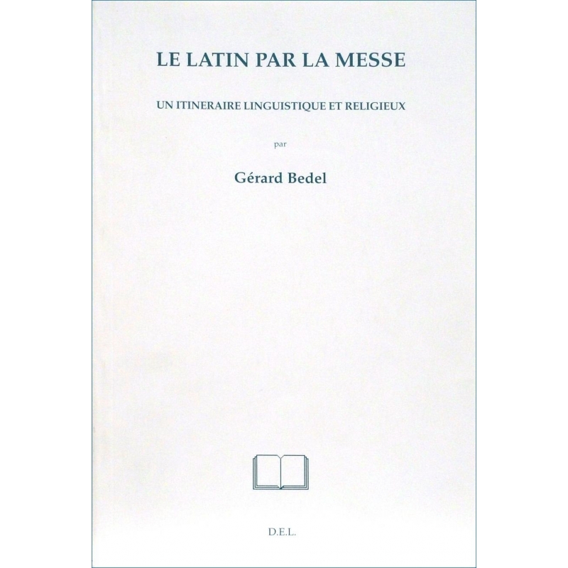 Le Latin par la messe. Un itinéraire linguistique et religieux. 