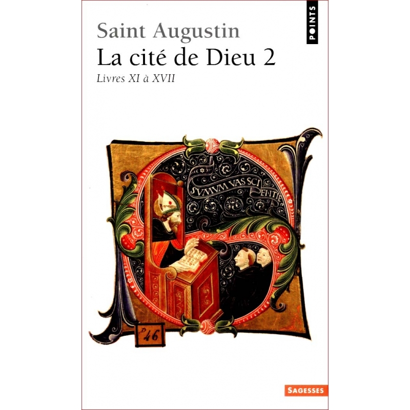 La Cité de Dieu. 2 Livres XI à XXVII