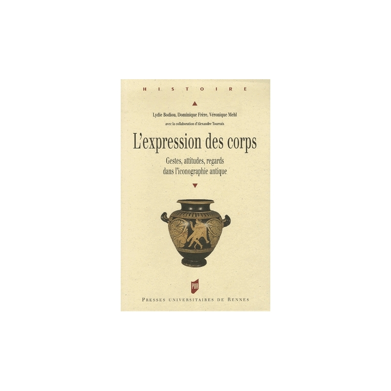 L'expression des corps - Gestes, attitudes, regards dans l'iconographie antique