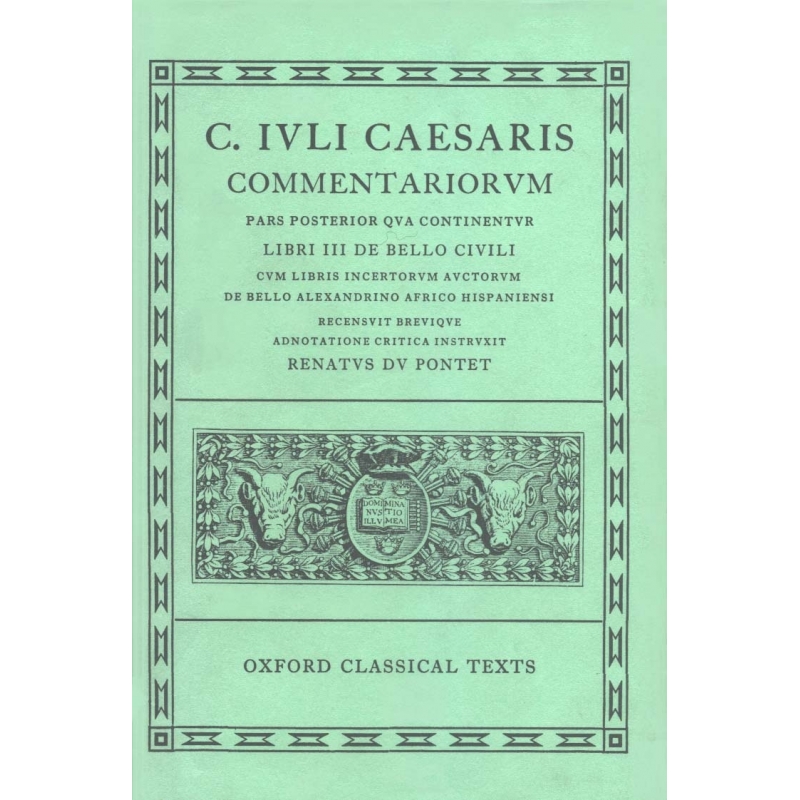 C. Iuli Caesaris commentariorum Pars posterior continuentur Liber III de bello civili...