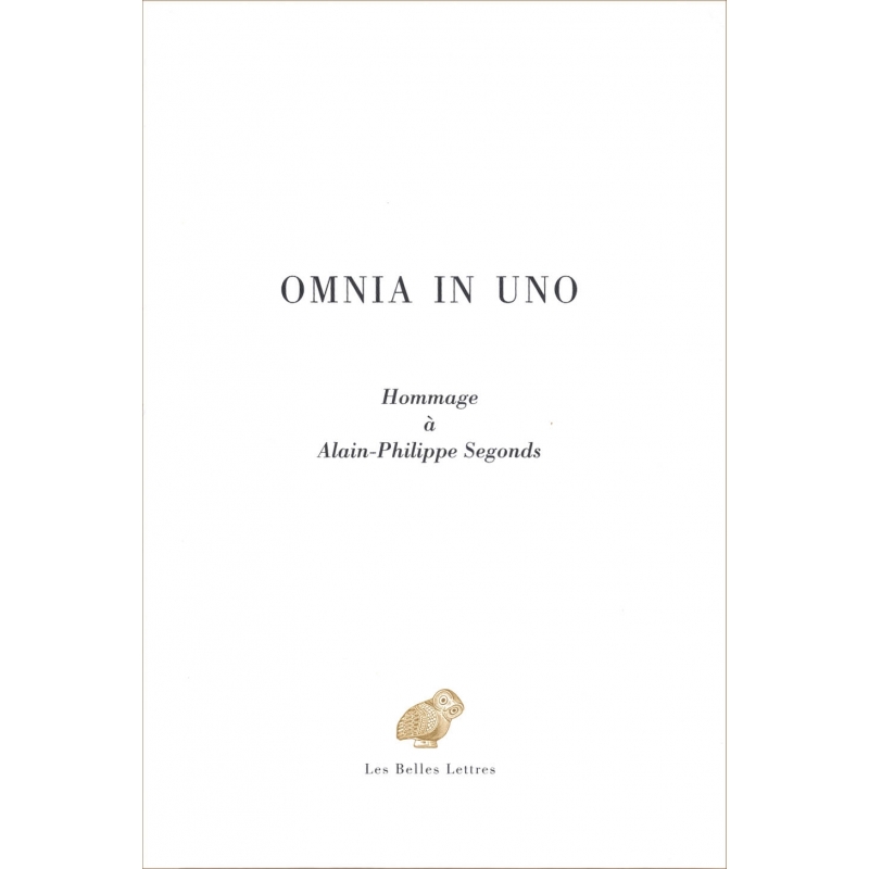 Omnia in uno. Hommage à Alain-Philippe Segonds