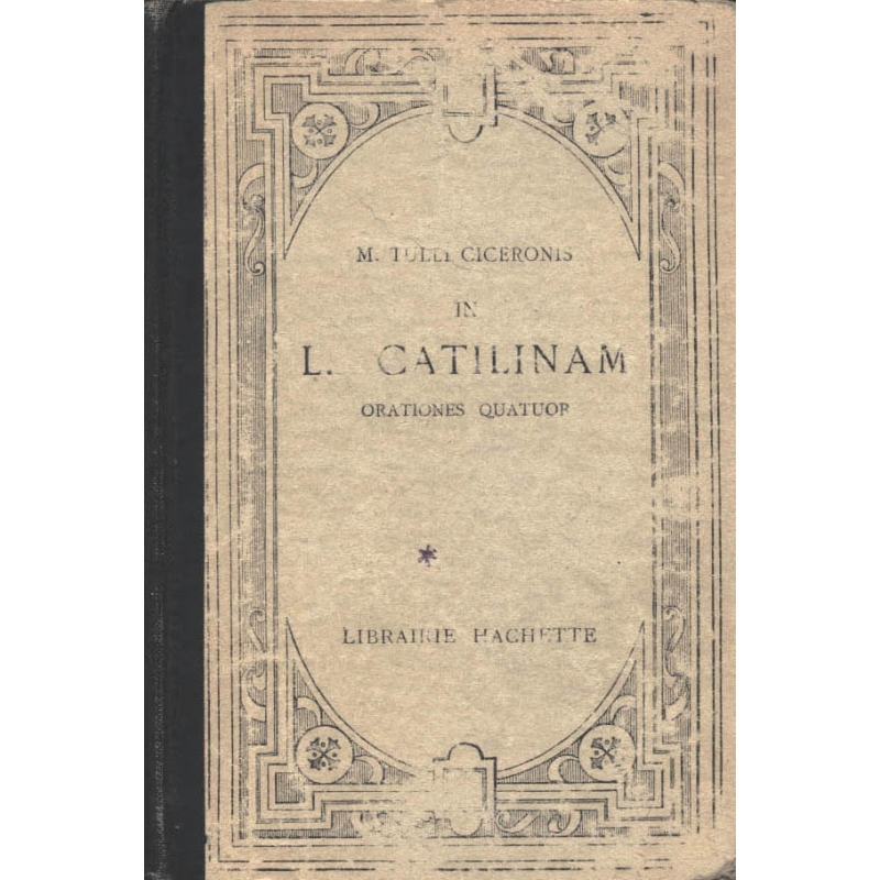 M. Tulli Ciceronis in L. Catilinam. Orationes quatuor