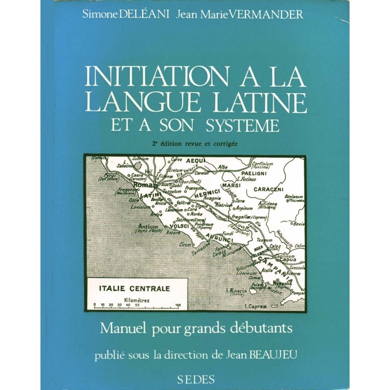 Initiation à la langue latine et à son système. Manuel pour grands débutants