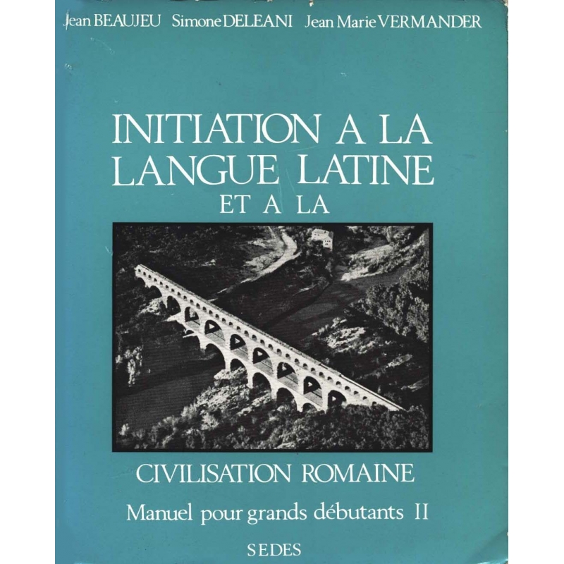 Initiation à la langue latine et à la civilisation romaine. Manuel pour grands débutants II