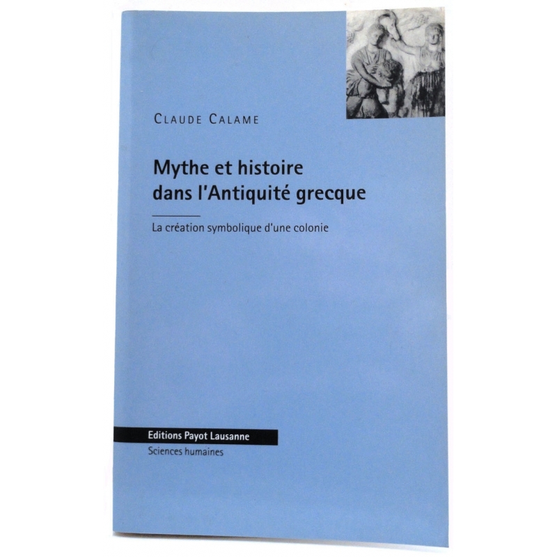 Mythe et Histoire dans l'Antiquité grecque. La création symbolique d'une colonie