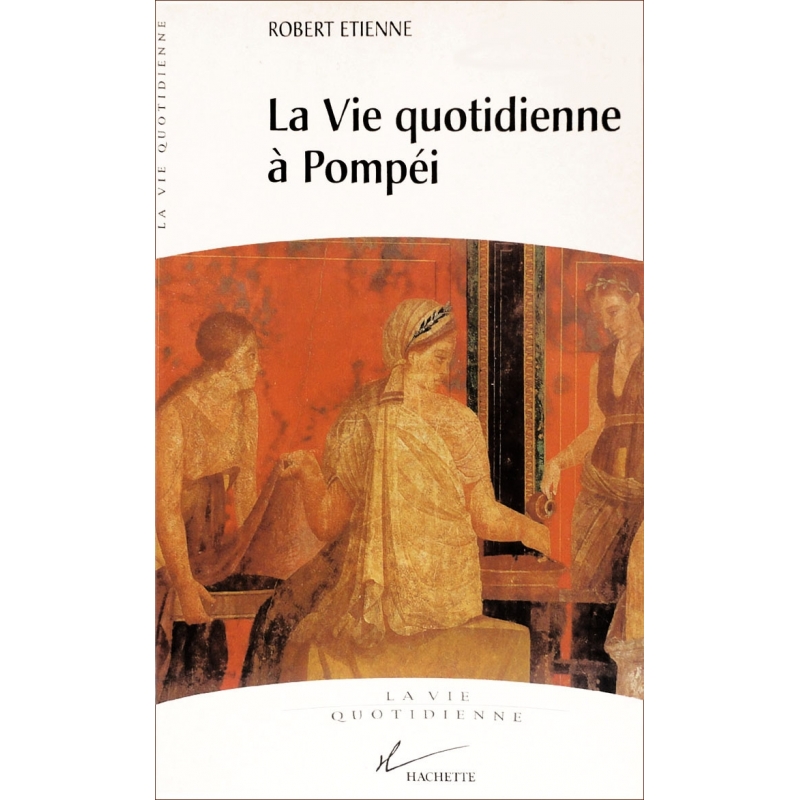 La Vie quotidienne à Pompéi