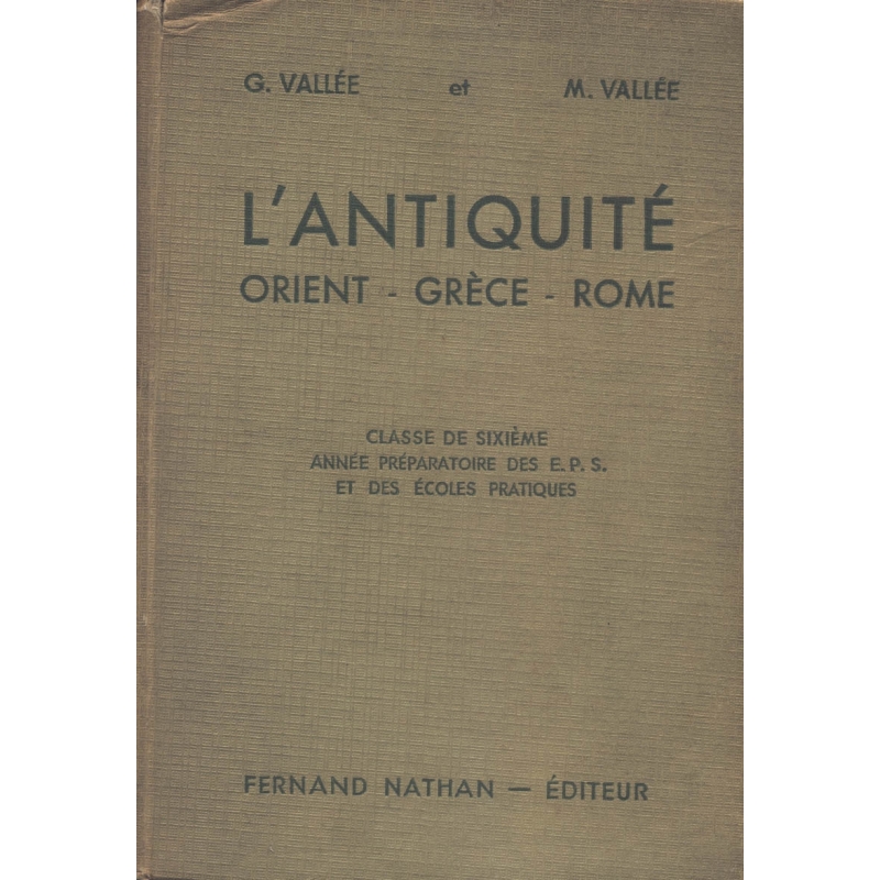 L'Antiquité. Orient - Grèce - Rome