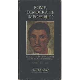 Rome, démocratie impossible ? Les acteurs du pouvoir dans la cité romaine