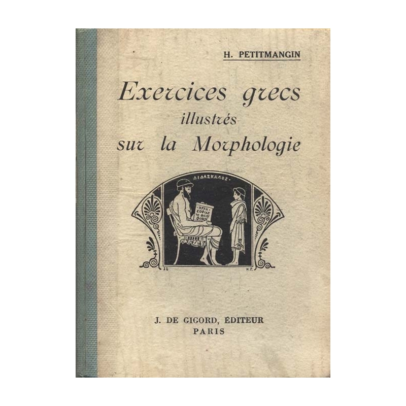 Exercices grecs illustrés sur la Morphologie. Première et deuxième année