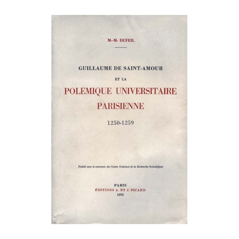Guillaume de Saint-Amour et la polémique universitaire parisienne. 1250-1259