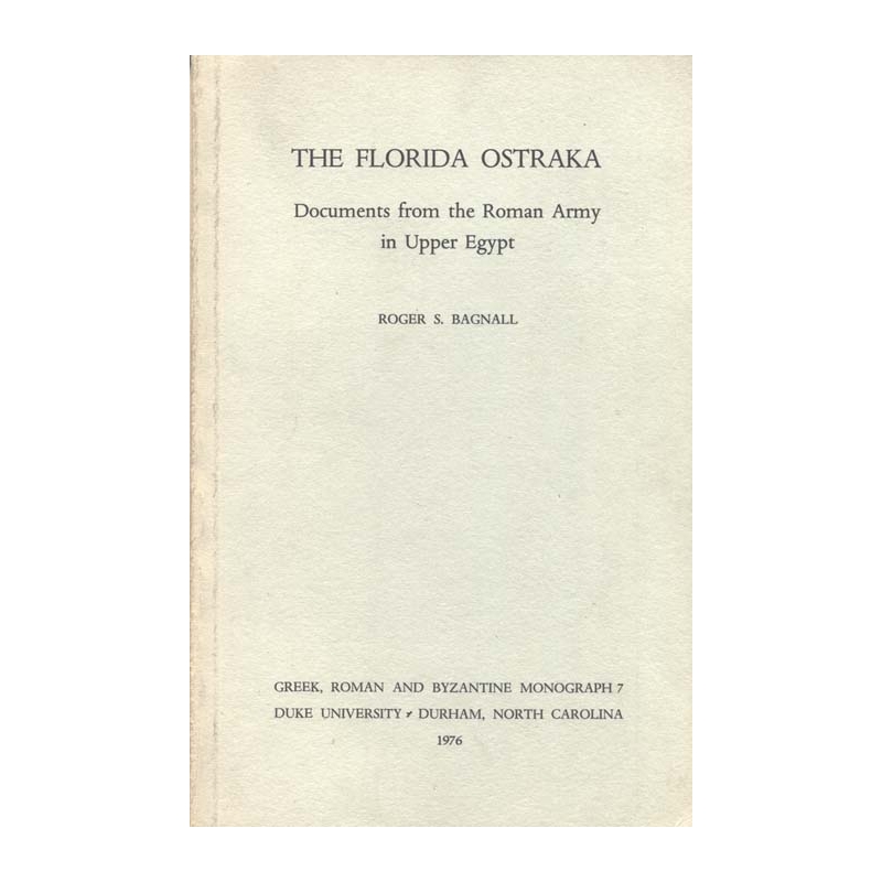 The Florida ostraka. Documents from the Roman Army in Upper Egypt