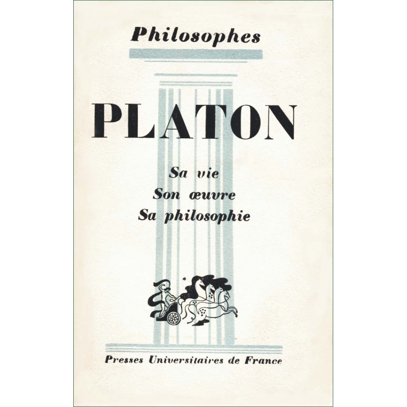 Platon. Sa vie, son œuvre avec un exposé de sa philosophie