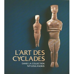 L'Art des Cyclades dans la collection N.P. Goulandris. Marbre, céramique et métal à l'âge du bronze ancien