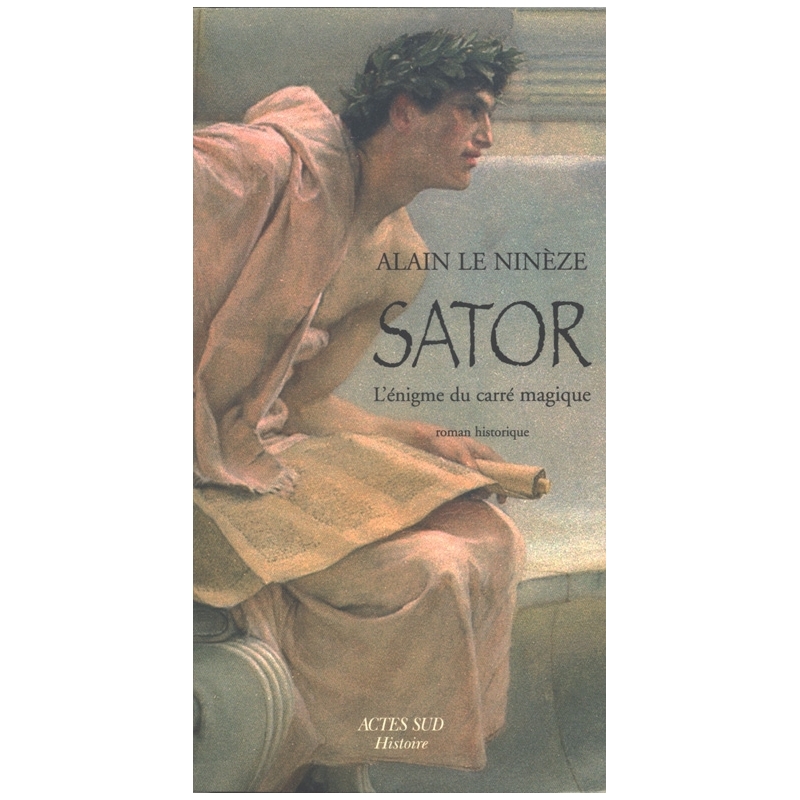 Sator. L'énigme du carré magique. Roman historique