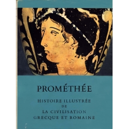 Prométhée. Histoire illustrée de la civilisation grecque et romaine