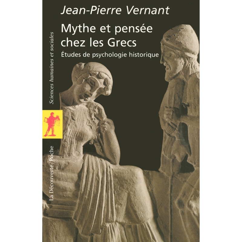 Mythe et pensée chez les grecs. Etudes de psychologie historique