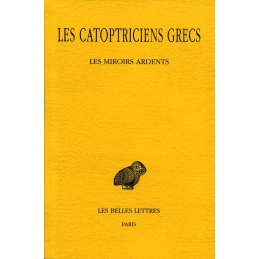Les Catoptriciens grecs, tome I : Les miroirs ardents