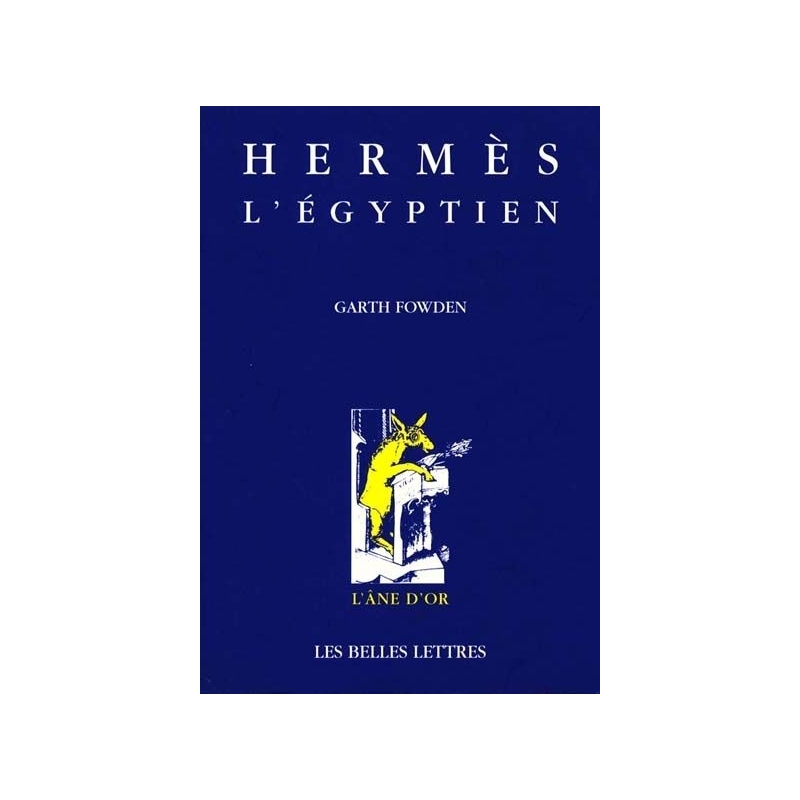 Hermès l'Egyptien. Une approche historique de l'esprit du paganisme tardif