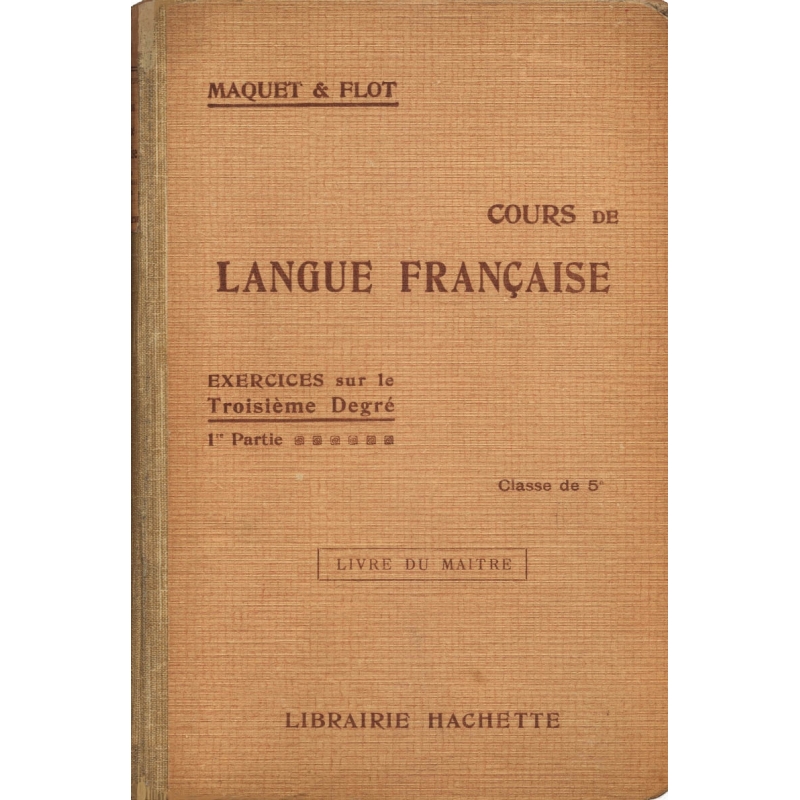 Cours de langue française, exercices sur le troisième degré, 1ère partie, Classe de 5e - Livre du maître