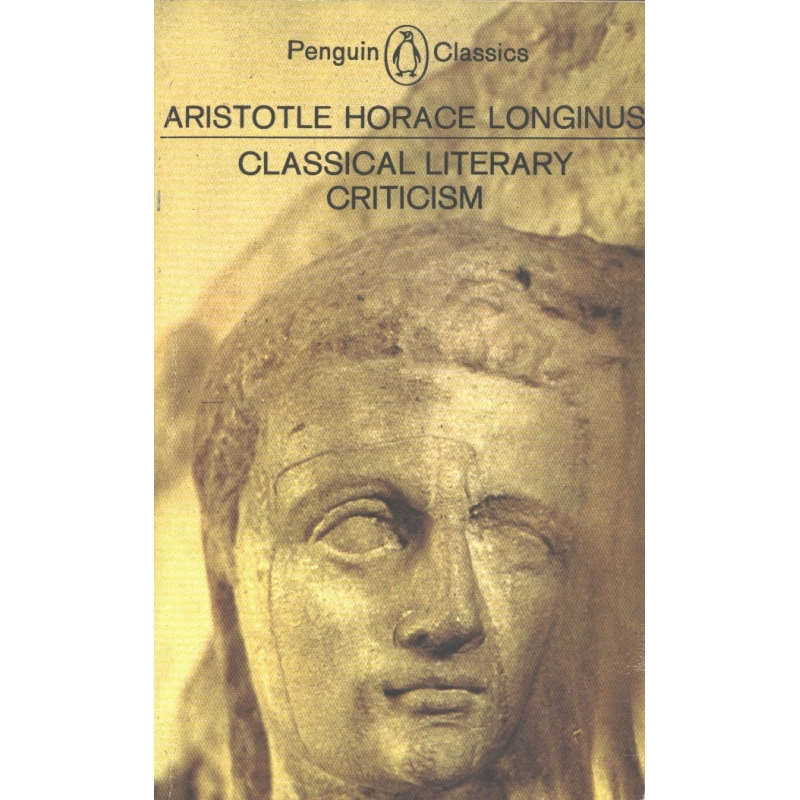 Classical Literary Criticism. Aristotle : On Art of Poetry. Horace : On Art of Poetry. Longinus : On the Sublime