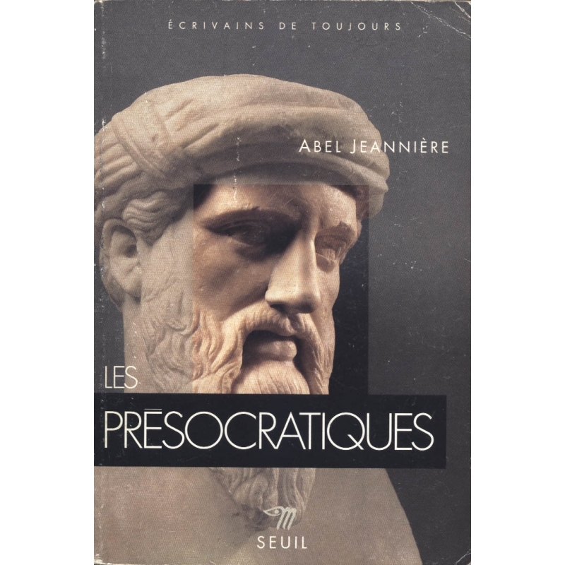 Les Présocratiques. L'aurore de la pensée grecque