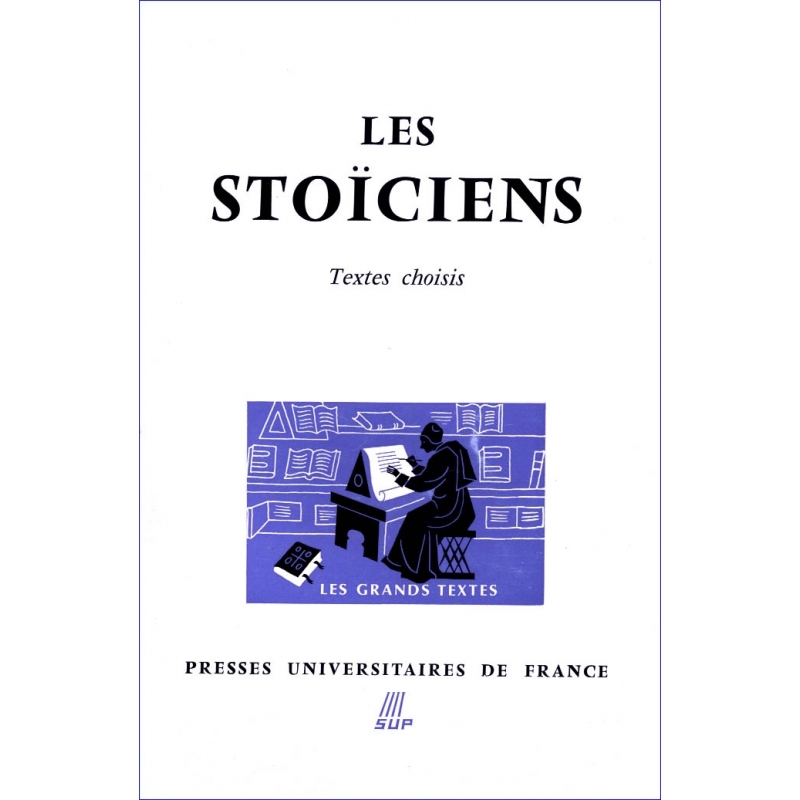 Les Stoïciens. Textes choisis