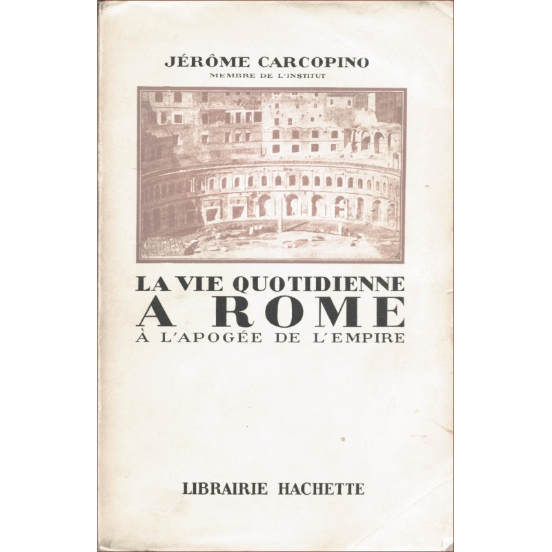 La vie quotidienne à Rome à l'apogée de l'Empire