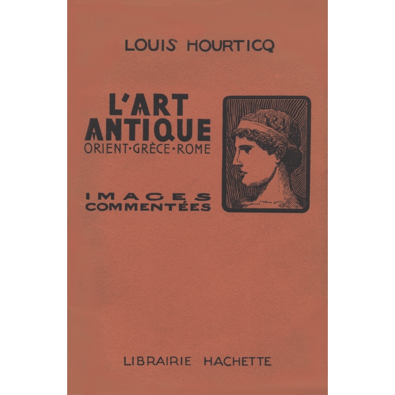 L'art antique. Orient. Grèce. Rome. Images commentées