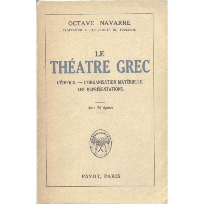 Le théâtre grec. L'édifice. l'organisation matérielle. Les représentations