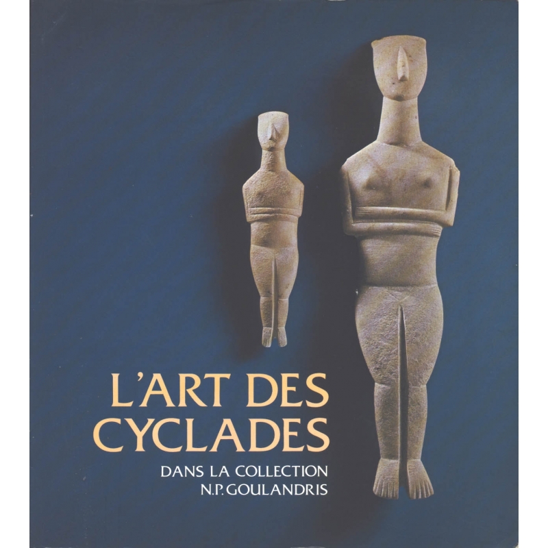 L'Art des Cyclades dans la collection N.P. Goulandris. Marbre, céramique et métal à l'âge du bronze ancien