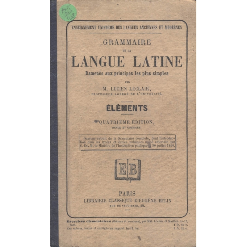 Grammaire de la langue latine ramenée aux principes les plus simples par M. Lucien Leclair. Eléments