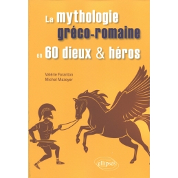 La mythologie gréco-romaine en 60 dieux et héros