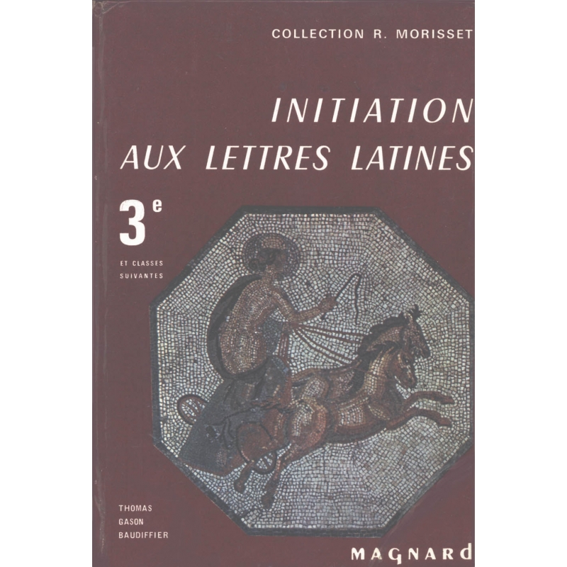 Initiation aux lettres latines. Troisième et classes suivantes