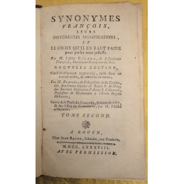 Synonymes françois, leurs différentes significations, et le choix qu'il en faut faire pour parler avec justesse. En deux tomes