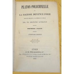 Platon-Polichinelle ou La sagesse devenue folie pour se mettre à la portée du siècle, par un solitaire auvergnat.