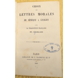 Choix de lettres morales de Sénèque à Lucilius avec la traduction française de J. Baillard