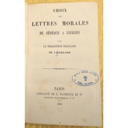 Choix de lettres morales de Sénèque à Lucilius avec la traduction française de J. Baillard