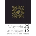 Agenda de l\'Antiquité 2015. Le Roi Soleil