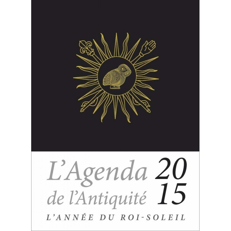 Agenda de l'Antiquité 2015. Le Roi Soleil