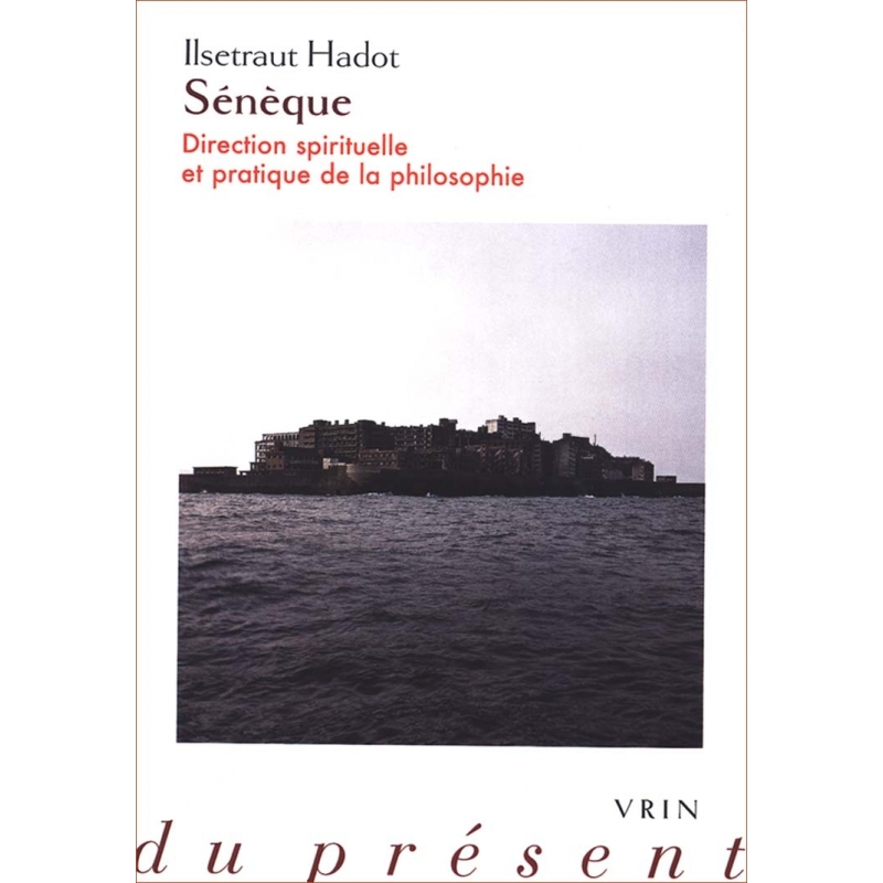 Sénèque. Direction spirituelle et pratique de la philosophie