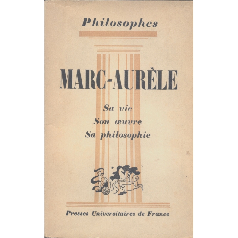 Marc-Aurèle sa vie, son œuvre avec un exposé de sa philosophie par André Cresson