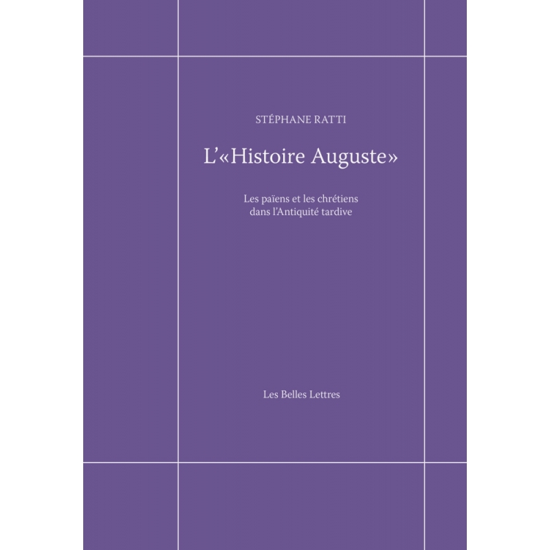 L'Histoire Auguste. Les Païens et les chrétiens dans l'Antiquité tardive