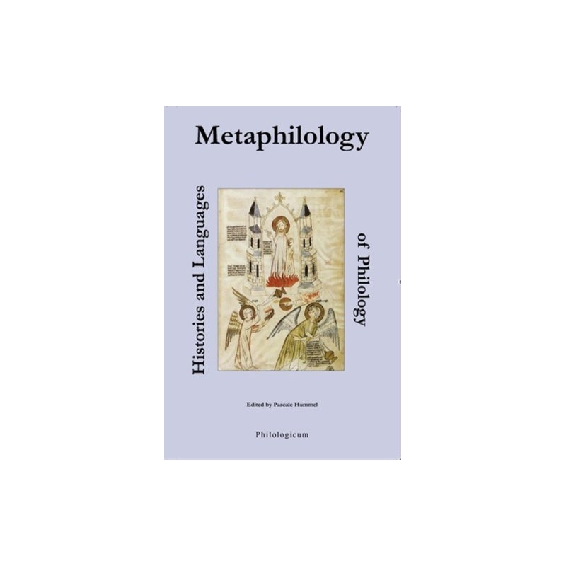 Metaphilology. Histories and Langages of Philology