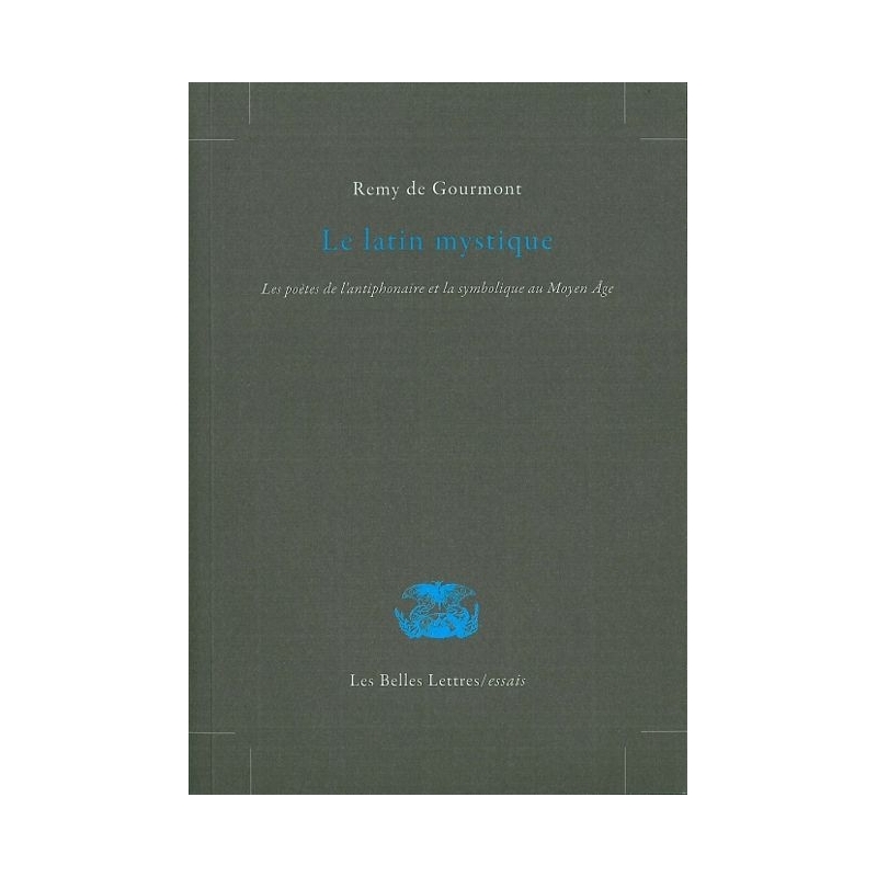 Le latin mystique. Les poètes de l'antiphonaire et la symbolique du Moyen-Age
