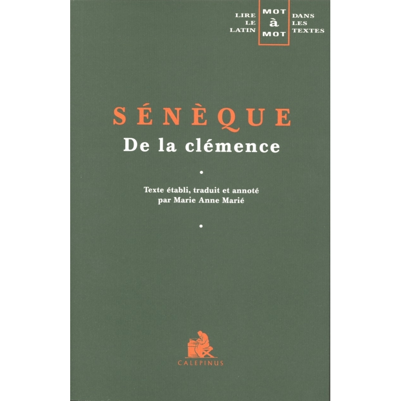 De la Clémence – Bucoliques - Apologie (I-XXVIII) (éditions juxtalinéaires). Les auteurs latins expliqués...