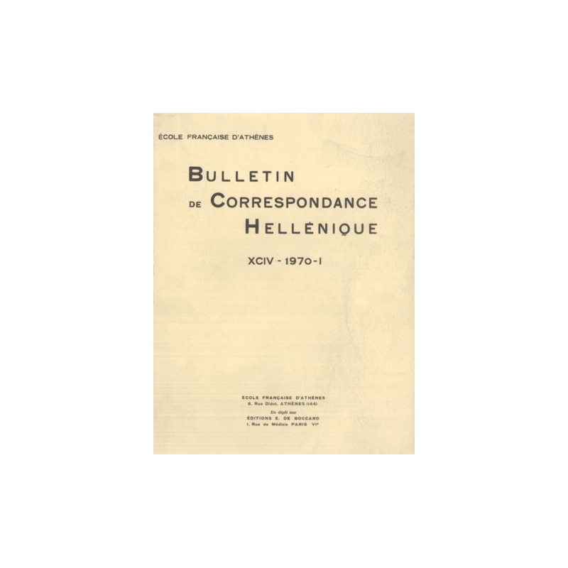 Bulletin de Correspondance Hellénique - XCIV - 1970 - I et XCIV - 1970 - II
