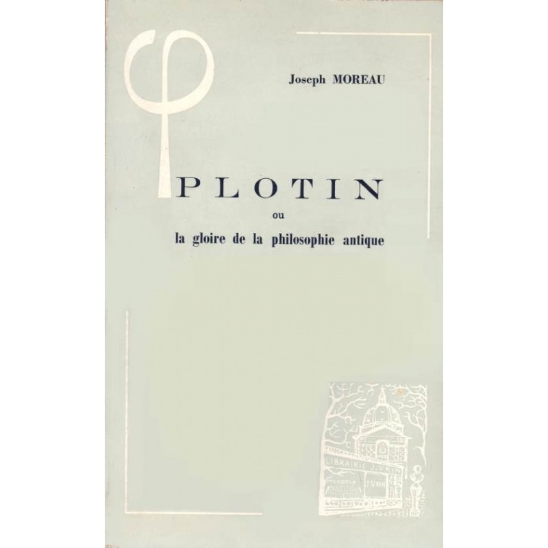 Plotin ou la gloire de la philosophie antique