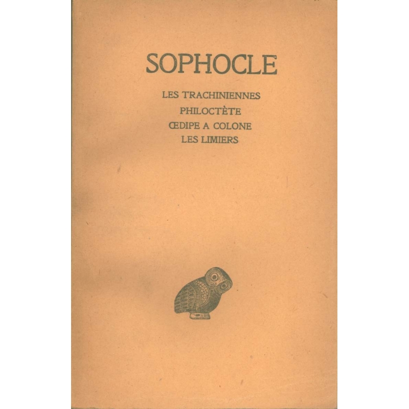 Tome II : Les Trachiniennes, Philoctète, Oedipe à Colone, Les Limiers