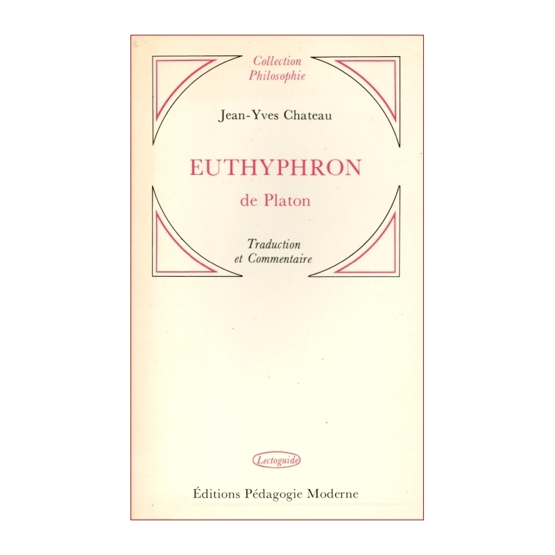 Euthyphron de Platon. Traduction et commentaire