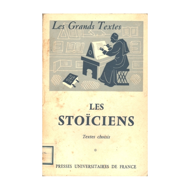 Les Stoïciens. Textes choisis